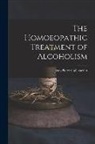 Jean-Pierre Gallavardin - The Homoeopathic Treatment of Alcoholism