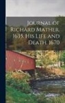 Anonymous - Journal of Richard Mather. 1635. His Life and Death. 1670