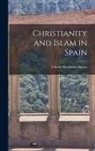 Charles Reginald Haines - Christianity and Islam in Spain