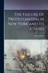 Thomas Dixon - The Failure of Protestantism in New York and its Causes