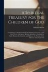 William Mason - A Spiritual Treasury for the Children of God: Consisting of a Meditation for Each Morning in the Year, Upon Select Texts of Scripture: Humbly Intended