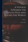 James Cook - A Voyage Towards the South Pole and Round the World; Volume 1