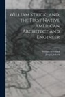 Joseph Jackson, William Strickland - William Strickland, the First Native American Architect and Engineer