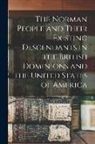 Anonymous - The Norman People and Their Existing Descendants in the British Dominions and the United States of America