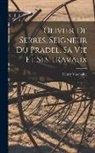 Henry Vaschalde - Olivier De Serres, Seigneur Du Pradel, Sa Vie Et Ses Travaux