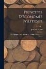 John Stuart Mill - Principes D'économie Politique: Avec Quelques-Unes De Leurs Applications À L'économie Sociale; Volume 1