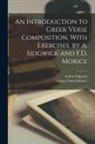 Francis David Morice, Arthur Sidgwick - An Introduction to Greek Verse Composition, With Exercises, by A. Sidgwick and F.D. Morice