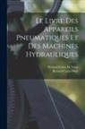 Bernard Carra De Vaux, Bernard Carra Philo - Le Livre Des Appareils Pneumatiques Et Des Machines Hydrauliques
