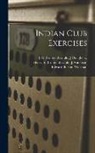 Henry S. [From Old Catalog] Anderson, J. H. [From Old Catalog] Dougherty, Edward Barrett Warman - Indian Club Exercises