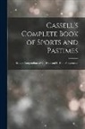 Anonymous - Cassell's Complete Book of Sports and Pastimes: Being a Compendium of Out-Door and In-Door Amusements
