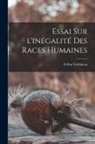 Arthur Gobineau - Essai sur l'inégalité des races humaines