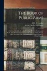M. E. B. Crookes, Arthur Charles Fox-Davies - The Book of Public Arms; a Cyclopædia of the Armorial Bearings, Heraldic Devices, and Seals, as Authorized and as Used, of the Counties, Cities, Towns