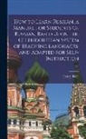 Henry Riola - How to Learn Russian, a Manual for Students of Russian, Based Upon the Ollendorffian System of Teaching Languages, and Adapted for Self-instruction
