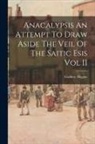 Godfrey Higgins - Anacalypsis An Attempt To Draw Aside The Veil Of The Saitic Esis Vol II