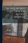 E. Smith - An Inquiry Into Scriptural and Ancient Servitude