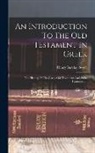 Henry Barclay Swete - An Introduction To The Old Testament In Greek: The History Of The Greek Old Testament And Of Its Transmission