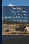 Anonymous - History of Washington Township, Alameda County, California