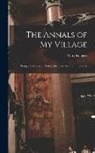 Mary Roberts - The Annals of My Village: Being a Calendar of Nature, for Every Month in the Year