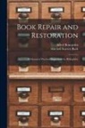 Alfred Bonnardot, Mitchell Starrett Buck - Book Repair and Restoration: A Manual of Practical Suggestions for Bibliophiles