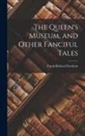 Frank Richard Stockton - The Queen's Museum, and Other Fanciful Tales