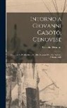 Cornelio Desimoni - Intorno a Giovanni Caboto, Genovese: Scopritore Del Labrador E Di Altre Regioni Dell Alta America Settentrionale