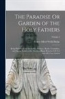 E. A. Wallis Budge - The Paradise Or Garden of the Holy Fathers: Being Histories of the Anchorites, Recluses, Monks, Coenobites, and Ascetic Fathers of the Deserts of Egyp
