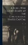 Anonymous - A Rebel War Clerk's Diary at the Confederate States Capital; Volume 1