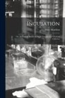 Mary Hamilton - Incubation: Or, the Cure of Disease in Pagan Temples and Christian Churches
