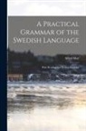 Alfred May - A Practical Grammar of the Swedish Language: With Reading and Writing Exercises