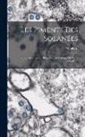 F. Guillard - Les Piments Des Solanées: Etude Historique Et Botanique Des Piments Du Genre Capsicum