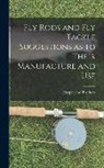 Harper And Brothers - Fly Rods and Fly Tackle Suggestions as to Their Manufacture and Use