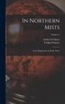 Arthur G. Chater, Fridtjof Nansen - In Northern Mists: Arctic Exploration in Early Times; Volume 1