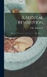 R. Kendrick Smith - A Medical Revolution: Osteopathy's Wonderful Achievements in Other Diseases