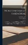 Edmund Calamy, Samuel Palmer - The Nonconformist's Memorial: Being an Account of the Lives, Sufferings, and Printed Works, of the Two Thousand Ministers Ejected From the Church of