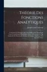 Joseph Louis Lagrange - Théorie Des Fonctions Analytiques: Contenant Les Principes Du Calcul Différentiel, Dégagés De Toute Considération D'Infiniment Petits, D'Évanouissants