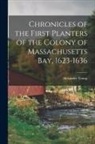Alexander Young - Chronicles of the First Planters of the Colony of Massachusetts Bay, 1623-1636