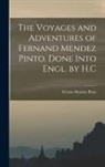 Fernão Mendes Pinto - The Voyages and Adventures of Fernand Mendez Pinto. Done Into Engl. by H.C