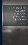 Joseph Victor Collins - Text-book of Algebra. Through Quadratic Equations
