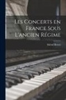 Michel Brenet - Les concerts en France sous l'ancien régime
