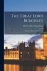 Martin Andrew Sharp Hume - The Great Lord Burghley; a Study in Elizabethan Statecraft
