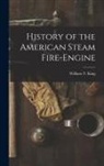 William T. King - History of the American Steam Fire-Engine