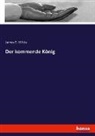 James E White, James E. White - Der kommende König