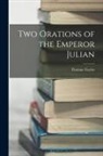 Thomas Taylor - Two Orations of the Emperor Julian