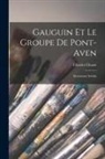 Chassé Charles - Gauguin et le Groupe de Pont-Aven: Documents Inédits