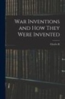 Charles R. Gibson - War Inventions and how They Were Invented
