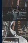 Mt [Ed ]. Richardson - Practical Blacksmithing; Volume 1