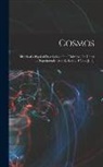 Anonymous - Cosmos: Sketch of a Physical Description of the Universe, Tr. Under the Superintendence of E. Sabine. 4 Vols. [In 5]