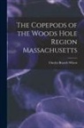 Charles Branch Wilson - The Copepods of the Woods Hole Region Massachusetts