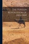 Edward Granville Browne - The Persian Revolution of 1905-1909
