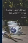 Pieter Mijer - Batiks, And How To Make Them